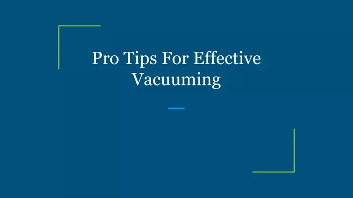 Content image for Vacuuming Like a Pro: Tips for the Most Effective Clean