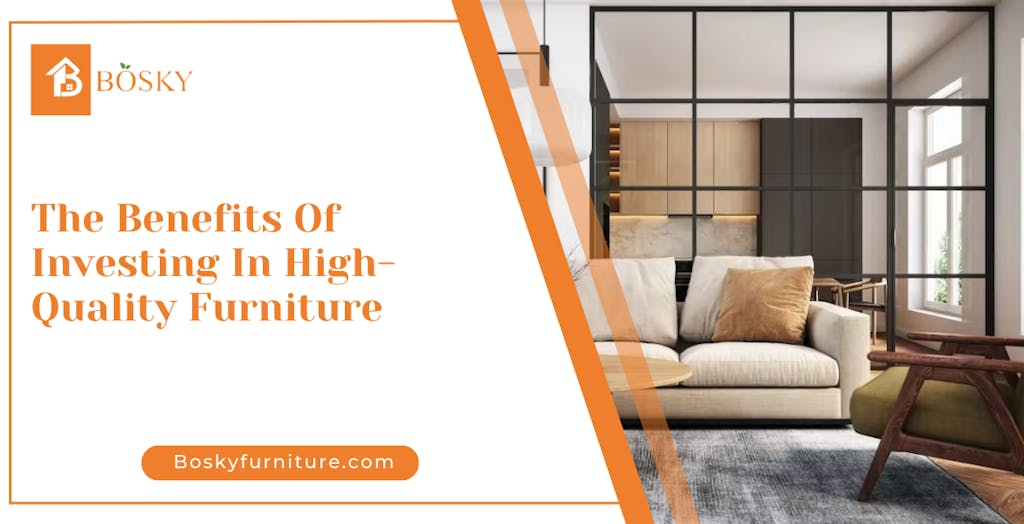 Featured image for The Benefits of Investing in High-Quality Furniture